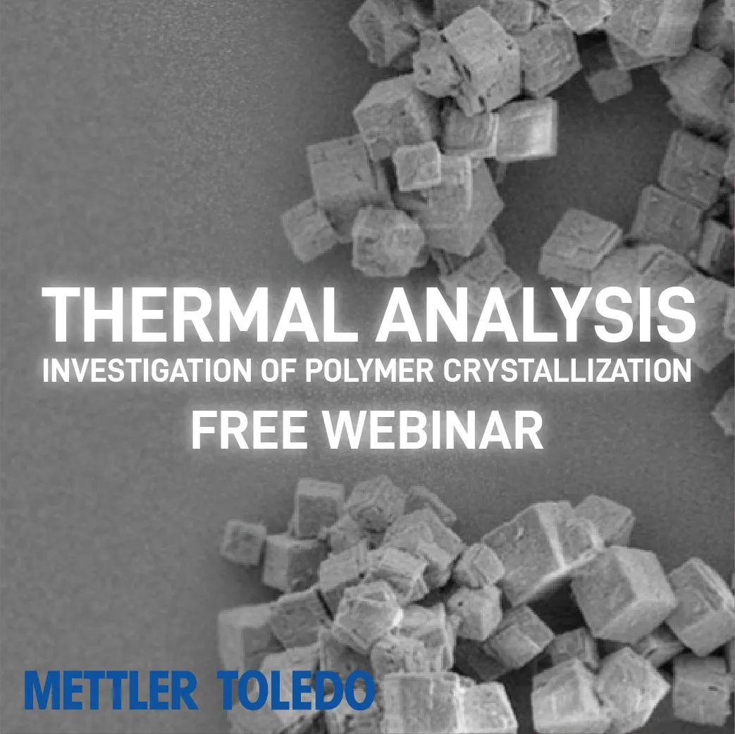 Polymer Crystallization Investigated by Thermal Analysis webinar by METTLER TOLEDO